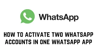 How To Activate Two Whatsapp Accounts In One Whatsapp App