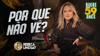 Rebeca Lindsay - Por Que Não Vê [Show Ao Vivo 59 Anos de Bagre]