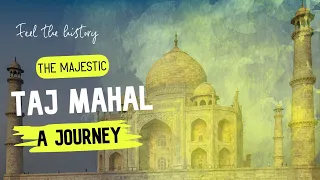 The Majestic Taj Mahal A Journey Through Time