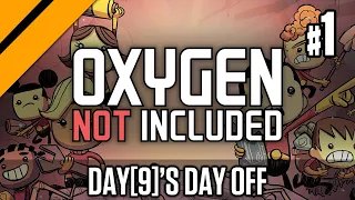 Day[9]'s Day Off - Oxygen Not Included P1