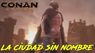 CONAN EXILES #16 "INCURSIÓN A LA CIUDAD SIN NOMBRE" | GAMEPLAY ESPAÑOL