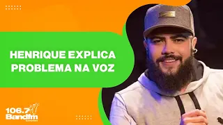 Henrique, da dupla Henrique e Juliano, explica problema na voz