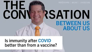 Is immunity after COVID-19 better than from a vaccine? Ilan Shapiro, MD