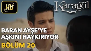 Karagül 20. Bölüm (Full HD Tek Parça) Baran Ayşe'ye Aşkını Haykırıyor