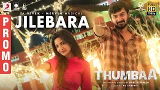 Thumbaa - Jilebara Song Promo | Vivek - Mervin | Darshan | Harish Ram LH