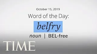 Word Of The Day: BELFRY | Merriam-Webster Word Of The Day | TIME