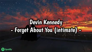 Devin Kennedy - Forget About You (intimate) | forget about you Lyrics