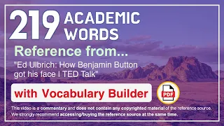 219 Academic Words Ref from "Ed Ulbrich: How Benjamin Button got his face | TED Talk"