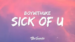 BoyWithUke - Sick of U (Lyrics)  ft. Oliver Tree