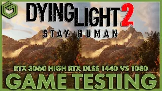 Dying Light 2 - RTX 3060 High Quality Ray Tracing DLSS Balanced 1440P VS 1080P