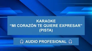 Karaoke "MI CORAZÓN TE QUIERE EXPRESAR" (PISTA) // ✅🎧 AUDIO PROFESIONAL 🎧✅