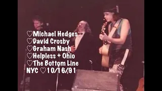 ♡Michael Hedges♡David Crosby & Graham Nash♡Encores: Helpless + Ohio♡Oct 16, 1991♡The Bottom Line♡NYC