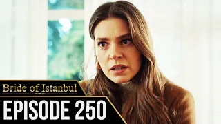 Bride of Istanbul - Episode 250 (English Subtitles) | Istanbullu Gelin