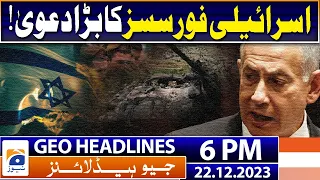 Geo Headlines 6 | Major claim by Israeli forces | 22nd December 2023