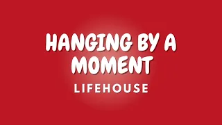 HANGING BY A MOMENT + Lyrics | LIFEHOUSE