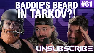 BADDIE'S BEARD IN TARKOV - Unsubscribe Podcast Ep 61