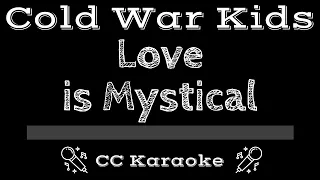 Cold War Kids • Love Is Mystical (CC) [Karaoke Instrumental Lyrics]