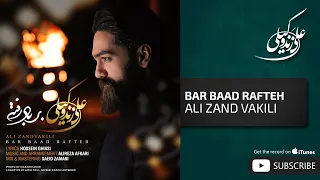 Ali Zand Vakili - Bar Baad Rafteh ( علی زندوکیلی - بر باد رفته)