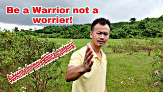 Be A Warrior and not A Worrier!