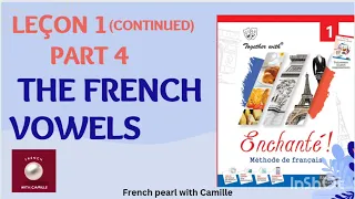 Enchanté 1: lesson 1 part 4: the French vowels.