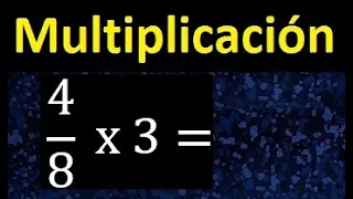 4/8 por 3 , como multiplicar una fraccion por un numero , multiplicacion