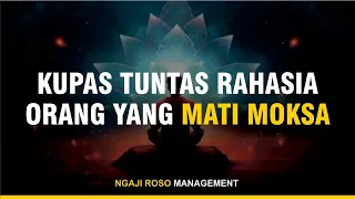 KUPAS TUNTAS RAHASIA ORANG YANG MATI MOKSA