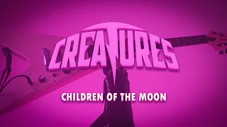 Creatures - Children of the Moon (Official Music Video)