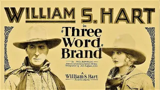 Three Word Brand (1921) William S  Hart