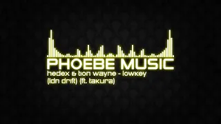 Hedex x Tion Wayne - Lowkey (LDN Drift) (ft. Takura) | DnB | Phoebe Music