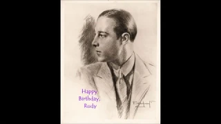 Rudolph Valentino - Happy Birthday, Rudy - 'full circle'