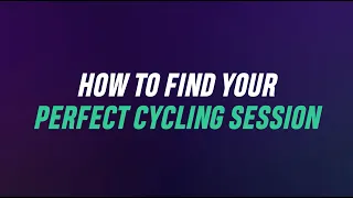 How To Find Your Perfect Cycling Session