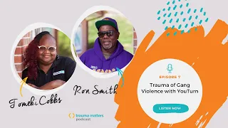 Trauma Matters Podcast Episode 7: Gang Violence Intervention and Prevention