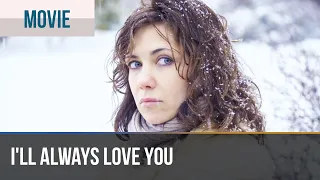 ▶️ I'll always love you - Romance | Movies, Films & Series