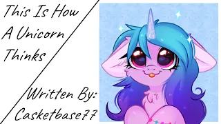 This Is How A Unicorn Thinks (Fanfic Reading - Slice Of Life MLP)