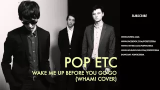 POP ETC - Wake Me Up Before You Go-Go (Wham! Cover)