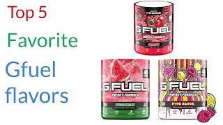 Top 5 Favorite Gfuel flavors (May 2021)