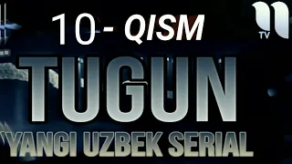 Tugun 10 qism yangi uzbek serial - Тугун 10 кисм янги узбек сериали