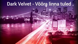 Dark Velvet - Võõra Linna Tuled