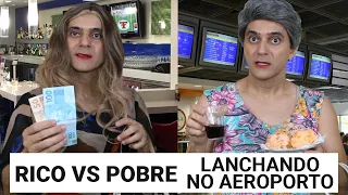 RICO vs POBRE - Lanchando no Aeroporto