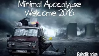 MINIMAL APOCALYPSE WELCOM 2016//GALACTIK NOISE//DJ SET MINIMAL TECHNO