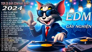 TÌNH TA HAI NGẢ ♫ Top 20 Bản EDM Làm Mưa Làm Gió Các BXH | BXH Nhạc Trẻ EDM Hay Nhất Tháng 4