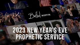 2023 New Year's Eve Prophetic Service | Bill Johnson, Kris Vallotton, Brian Simmons, And More!