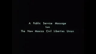 Public Service Messages from The New Mexico Civil Liberties Union (Godfrey Reggio)