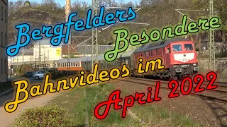 Bergfelders Besondere Bahnvideos | April 2022