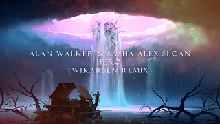 Alan Walker & Sasha Alex Sloan - Hero [Wikarsen Remix]