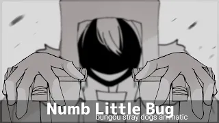 Numb little bug Animatic || Bungou stray dogs ||