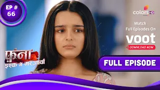 Fanaa - Ishq Mein Marjawan | फना - इश्क में मरजावां | Episode 66 | 02 May 2022