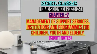 MANAGEMENT OF SUPPORT SERVICES, INSTITUTIONS AND PROGRAMMES  FOR CHILDREN, YOUTH AND ELDERLY, CH-7,