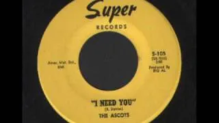 THE ASCOTS -  I NEED YOU - SUPER RECORDS 60's GARAGE - RARE