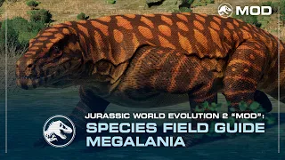 Species Field Guide | Megalania | Jurassic World Evolution 2 MODDING